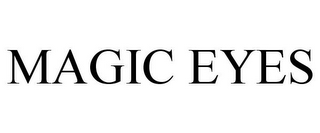 MAGIC EYES
