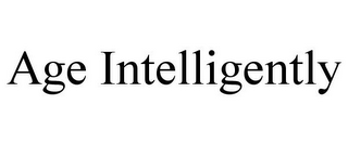 AGE INTELLIGENTLY