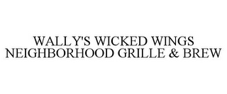 WALLY'S WICKED WINGS NEIGHBORHOOD GRILLE & BREW
