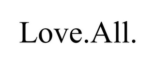 LOVE.ALL.