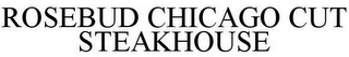 ROSEBUD CHICAGO CUT STEAKHOUSE