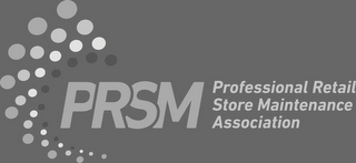 PRSM PROFESSIONAL RETAIL STORE MAINTENANCE ASSOCIATION