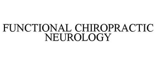 FUNCTIONAL CHIROPRACTIC NEUROLOGY