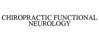 CHIROPRACTIC FUNCTIONAL NEUROLOGY