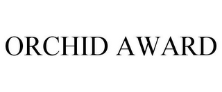 ORCHID AWARD