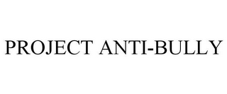 PROJECT ANTI-BULLY