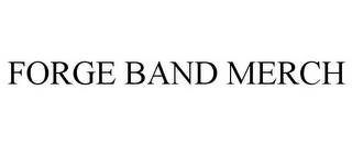 FORGE BAND MERCH