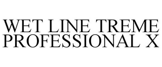 WET LINE TREME PROFESSIONAL X