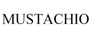 MUSTACHIO