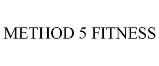 METHOD 5 FITNESS