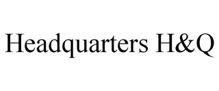 HEADQUARTERS H&Q