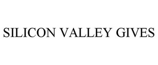 SILICON VALLEY GIVES