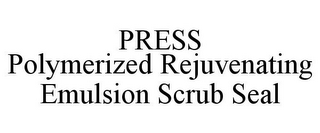PRESS POLYMERIZED REJUVENATING EMULSION SCRUB SEAL