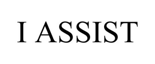 I ASSIST