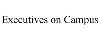 EXECUTIVES ON CAMPUS