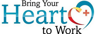BRING YOUR HEART TO WORK