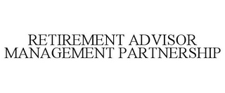 RETIREMENT ADVISOR MANAGEMENT PARTNERSHIP