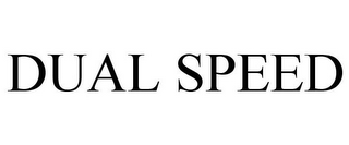 DUAL SPEED