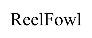 REELFOWL