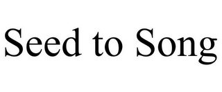 SEED TO SONG