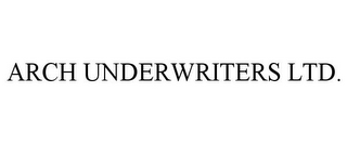 ARCH UNDERWRITERS LTD.