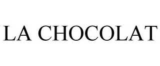 LA CHOCOLAT