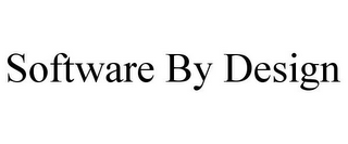 SOFTWARE BY DESIGN