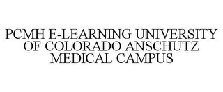 PCMH E-LEARNING UNIVERSITY OF COLORADO ANSCHUTZ MEDICAL CAMPUS