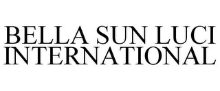 BELLA SUN LUCI INTERNATIONAL