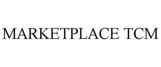 MARKETPLACE TCM