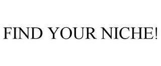 FIND YOUR NICHE!