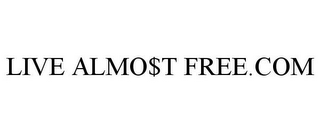 LIVE ALMO$T FREE.COM