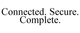 CONNECTED. SECURE. COMPLETE.
