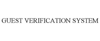 GUEST VERIFICATION SYSTEM