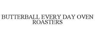 BUTTERBALL EVERY DAY OVEN ROASTERS