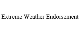 EXTREME WEATHER ENDORSEMENT