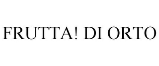 FRUTTA! DI ORTO