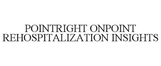 POINTRIGHT ONPOINT REHOSPITALIZATION INSIGHTS