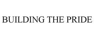 BUILDING THE PRIDE