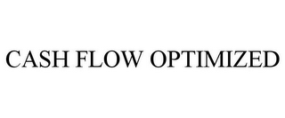 CASH FLOW OPTIMIZED