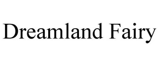 DREAMLAND FAIRY