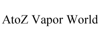 ATOZ VAPOR WORLD