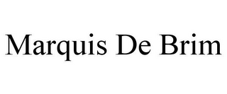 MARQUIS DE BRIM