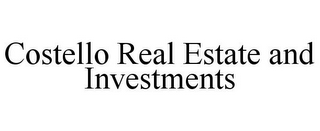 COSTELLO REAL ESTATE AND INVESTMENTS