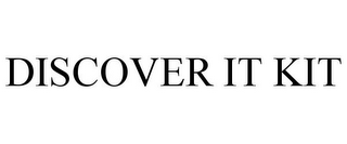 DISCOVER IT KIT