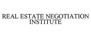 REAL ESTATE NEGOTIATION INSTITUTE
