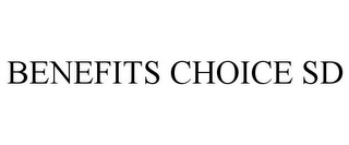 BENEFITS CHOICE SD