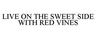 LIVE ON THE SWEET SIDE WITH RED VINES