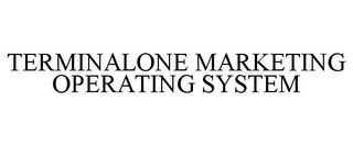 TERMINALONE MARKETING OPERATING SYSTEM