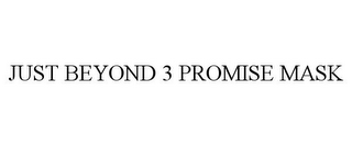 JUST BEYOND 3 PROMISE MASK